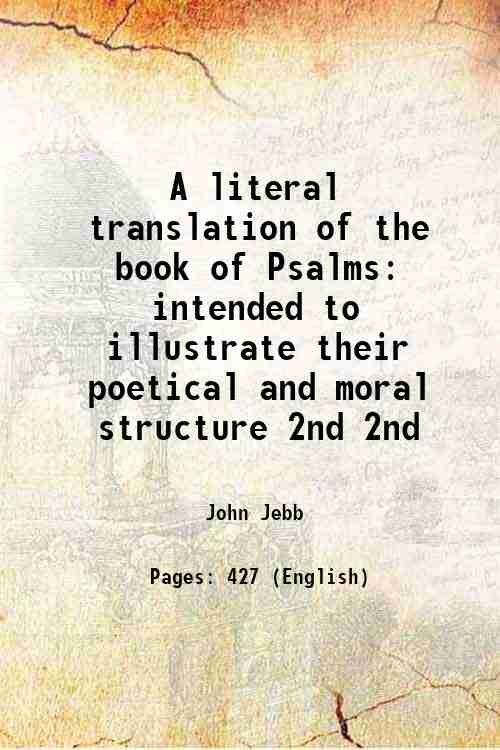 A literal translation of the book of Psalms intended to …