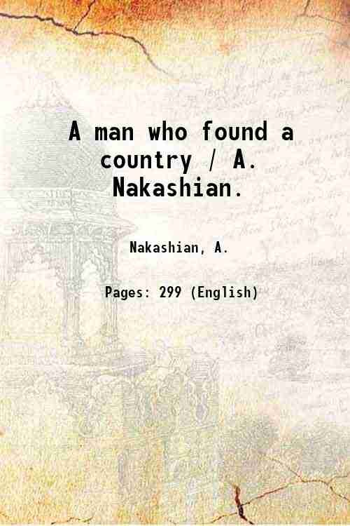 A man who found a country / A. Nakashian. 1940
