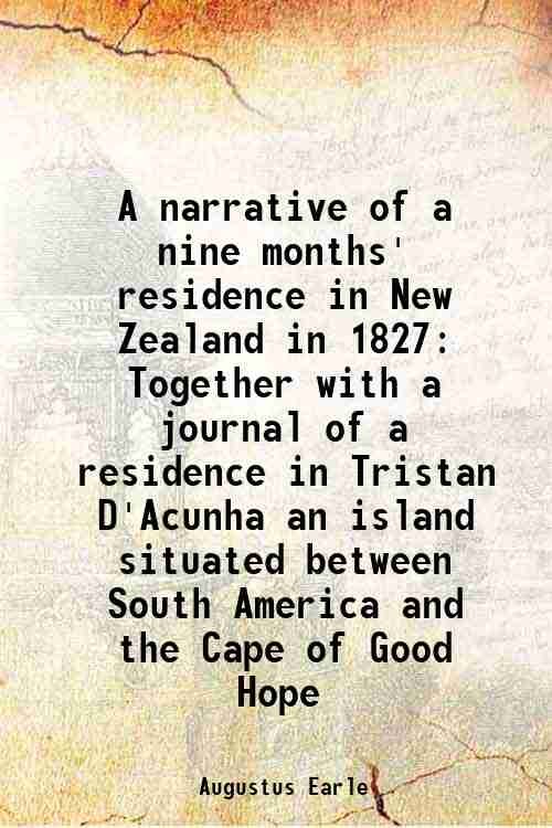 A narrative of a nine months' residence in New Zealand …