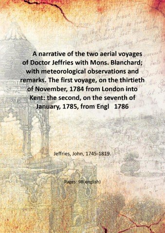A narrative of the two aerial voyages of Doctor Jeffries …