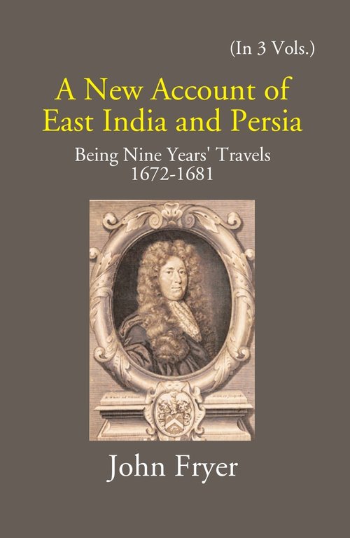 A New Account Of East India And Persia: Being Nine Years' Travels 1672-1681 Volume 2nd [Hardcover]