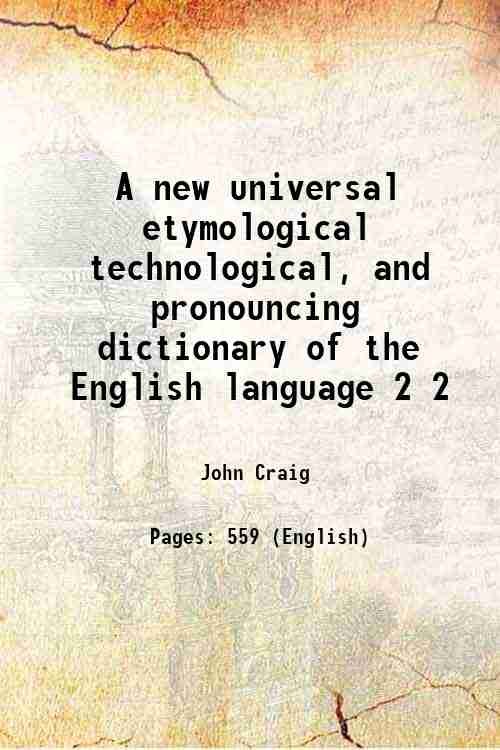 A new universal etymological technological, and pronouncing dictionary of the …