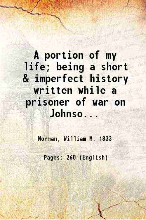 A portion of my life; being a short & imperfect …