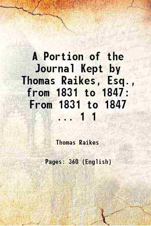 A Portion of the Journal Kept by Thomas Raikes, Esq., …
