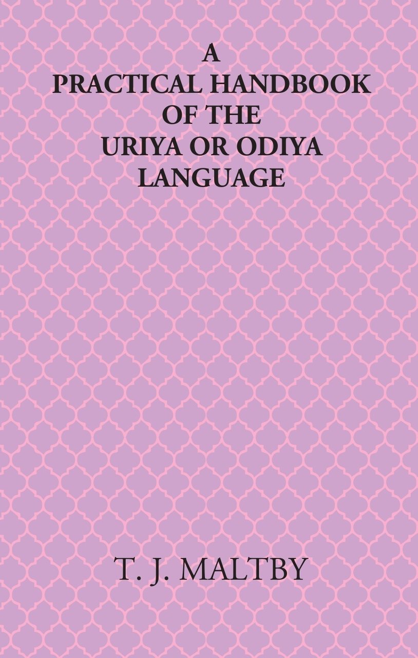 A Practical Handbook Of The Uriya Or Odiya Language [Hardcover] | Immagine principale