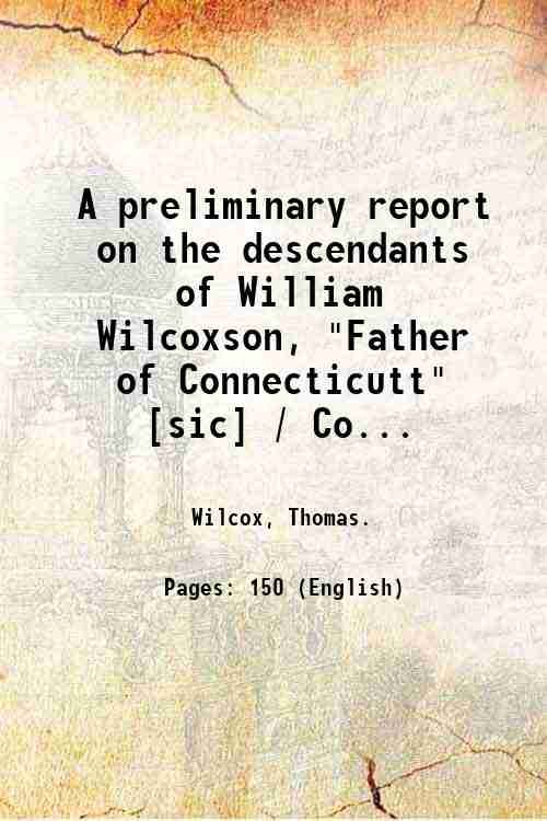 A preliminary report on the descendants of William Wilcoxson, "Father …