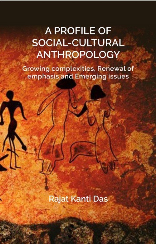 A PROFILE OF SOCIAL CULTURAL ANTHROPOLOGY: Growing complexities, Renewal of …