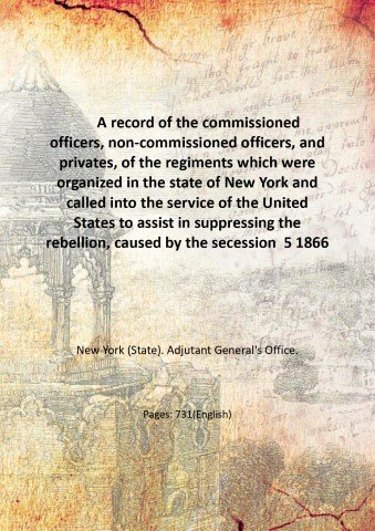 A record of the commissioned officers, non-commissioned officers, and privates, …