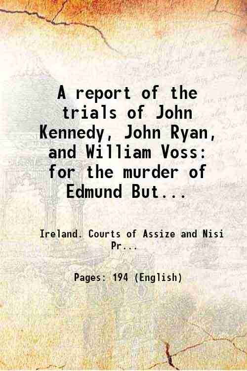 A report of the trials of John Kennedy, John Ryan, …