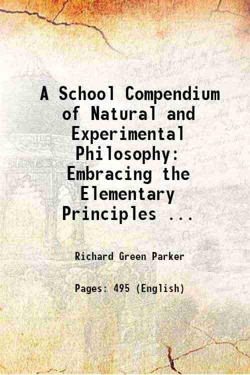 A School Compendium of Natural and Experimental Philosophy 1856