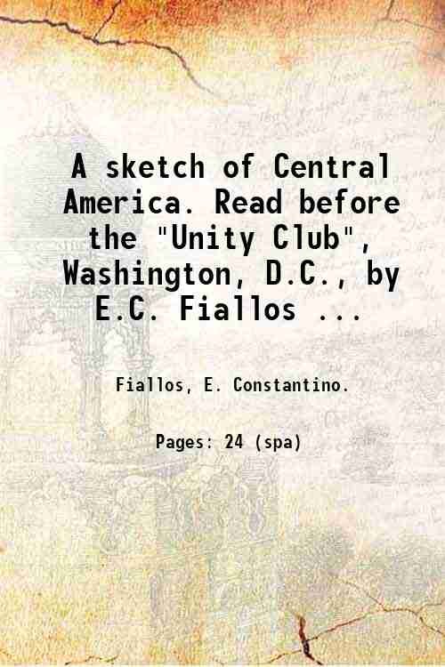 A sketch of Central America. Read before the "Unity Club", …