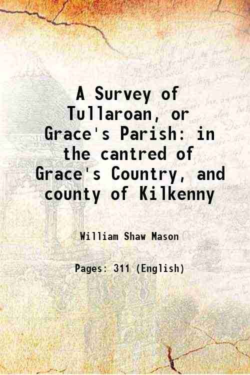 A Survey of Tullaroan, or Grace's Parish in the cantred …