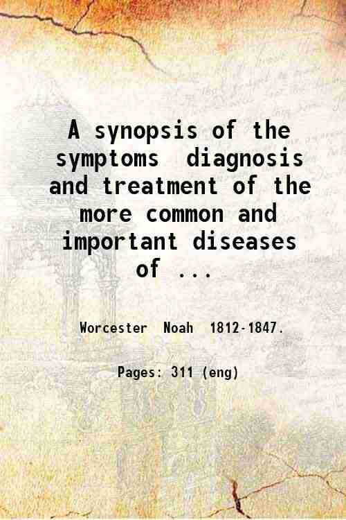 A synopsis of the symptoms diagnosis and treatment of the …