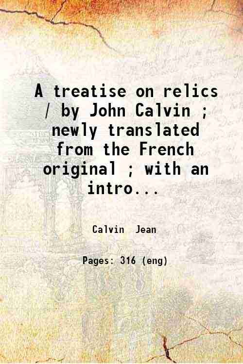 A treatise on relics / by John Calvin ; newly …