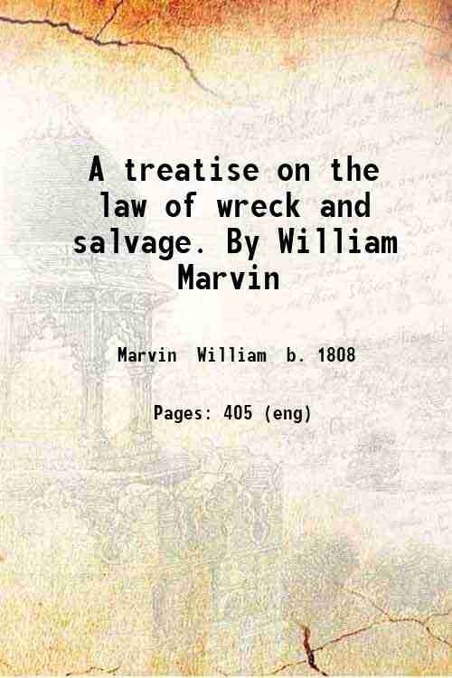A treatise on the law of wreck and salvage. By …