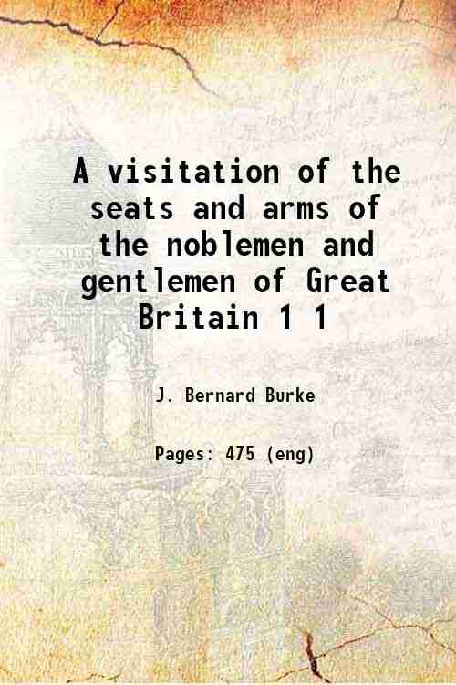 A visitation of the seats and arms of the noblemen …