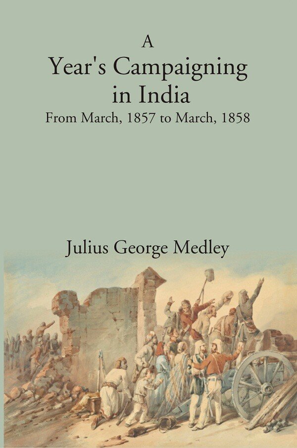 A Year's Campaigning in India: From March, 1857. to March, … | Immagine principale