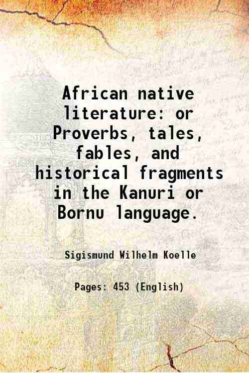 African native literature or Proverbs, tales, fables, and historical fragments …