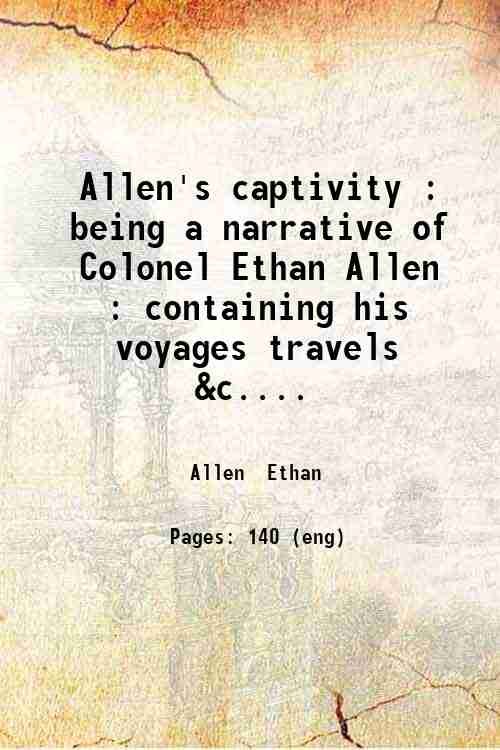 Allen's captivity : being a narrative of Colonel Ethan Allen …