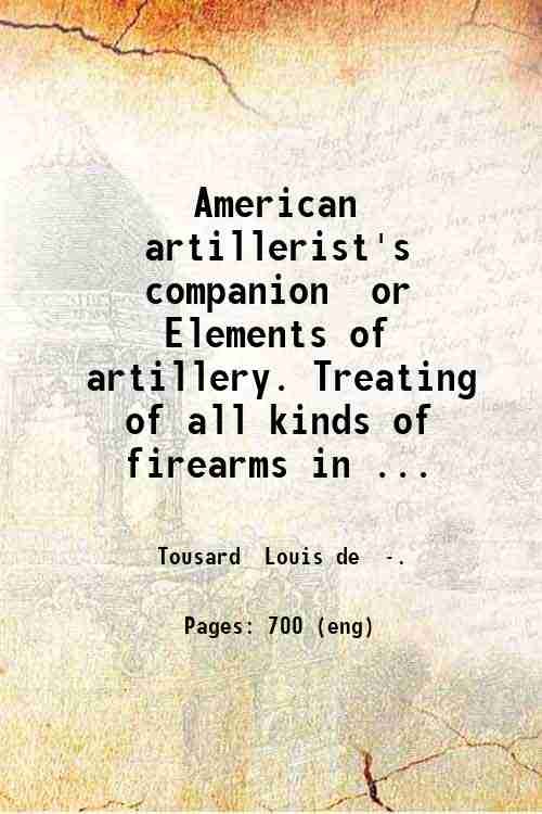 American artillerist's companion or Elements of artillery. Treating of all …