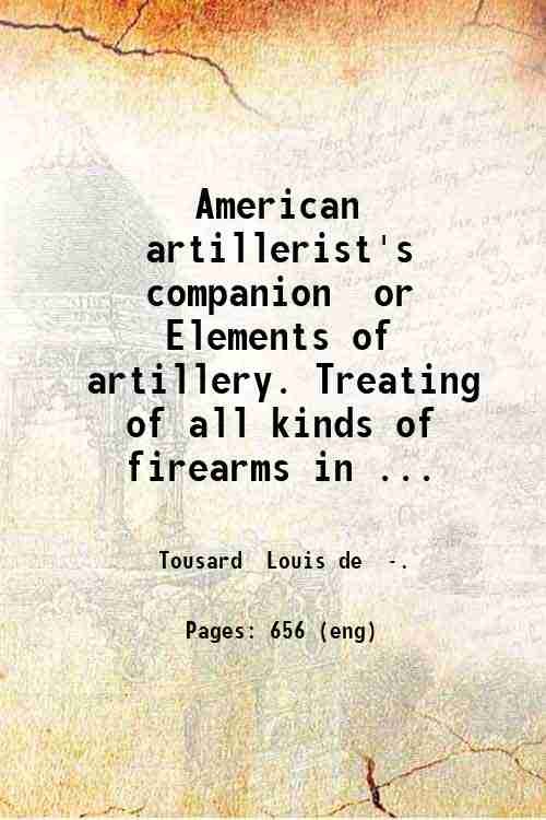 American artillerist's companion or Elements of artillery. Treating of all …
