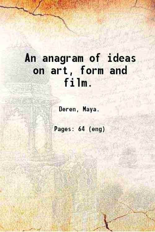 An anagram of ideas on art, form and film. 1946
