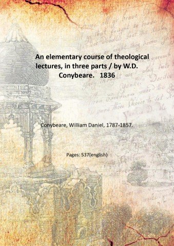 An elementary course of theological lectures, in three parts / …