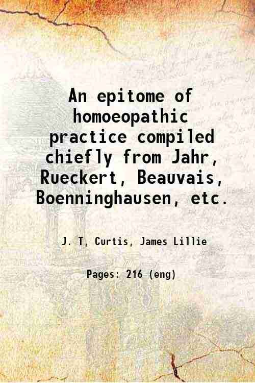An epitome of homoeopathic practice compiled chiefly from Jahr, Rueckert, …