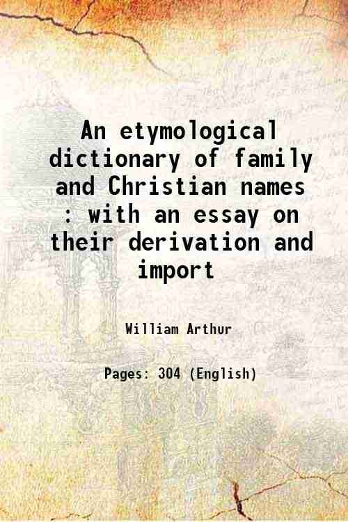 An etymological dictionary of family and Christian names : with …