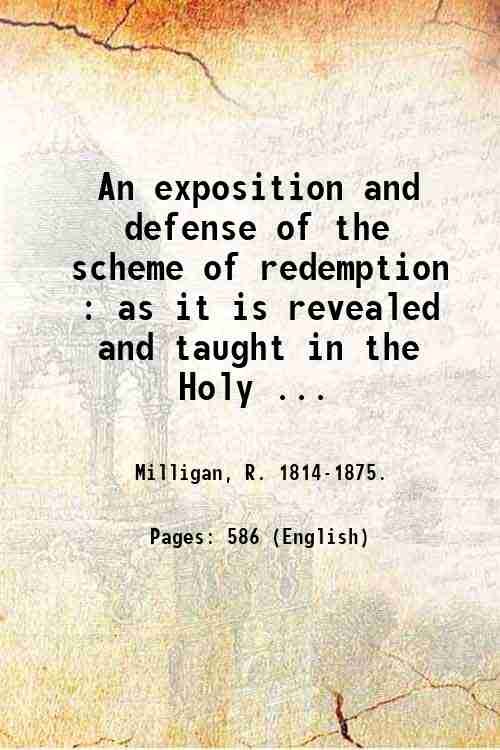 An exposition and defense of the scheme of redemption : …