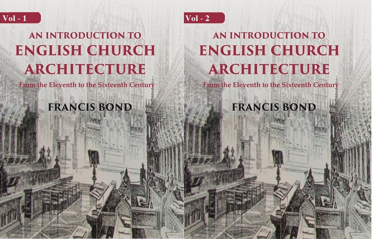 An Introduction to English Church Architecture: From the Eleventh to …