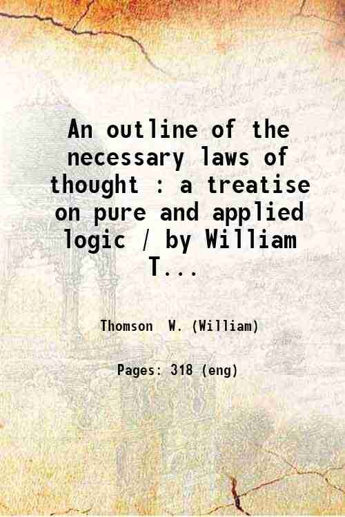 An outline of the necessary laws of thought : a …