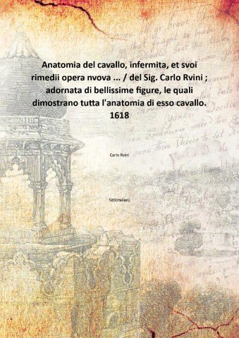Anatomia del cavallo, infermita, et svoi rimedii opera nvova . …