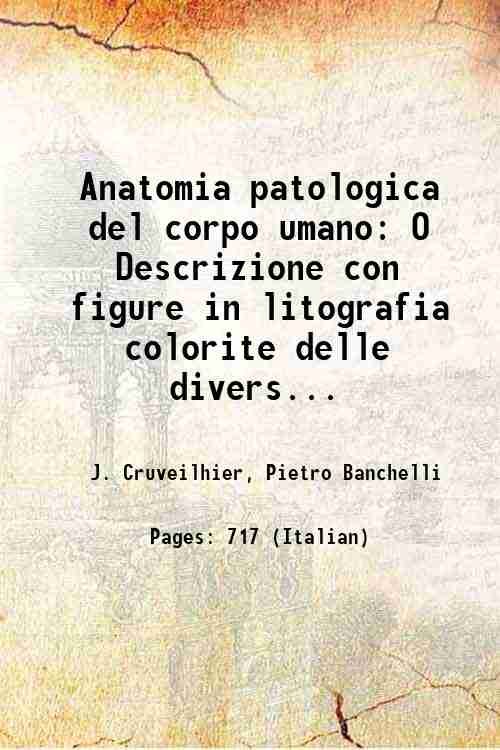 Anatomia patologica del corpo umano O Descrizione con figure in …