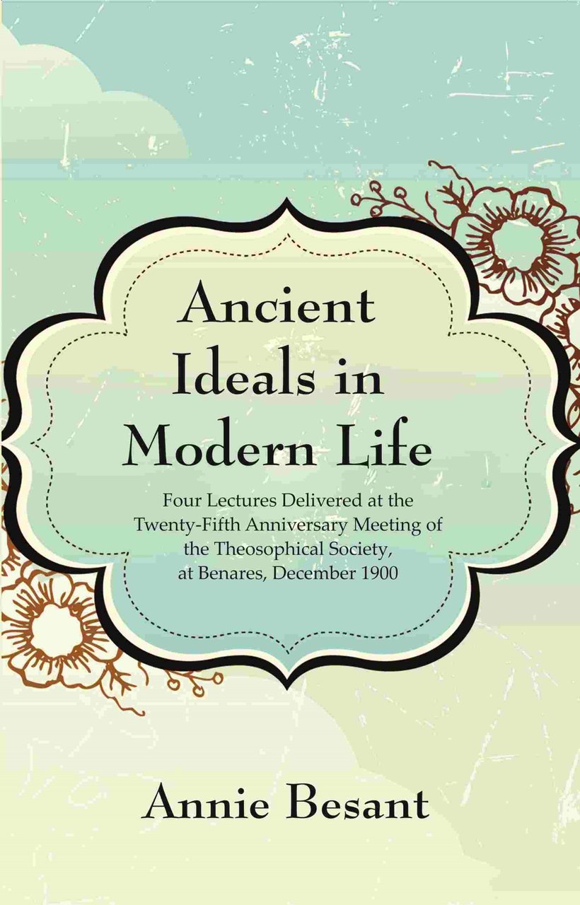 Ancient Ideals in Modern Life: Four Lectures Delivered at the … | Immagine principale