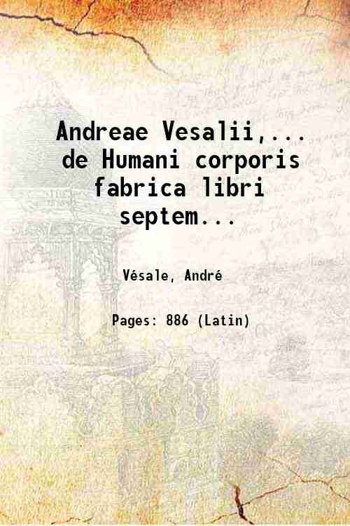 Andreae Vesalii,. de Humani corporis fabrica libri septem. 1555