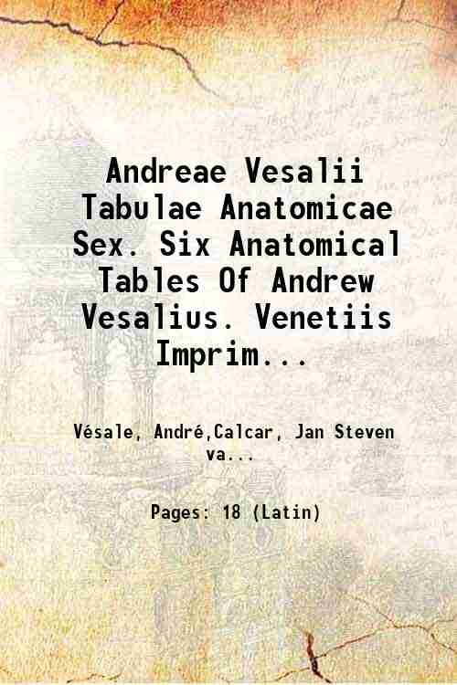 Andreae Vesalii Tabulae Anatomicae Sex. Six Anatomical Tables Of Andrew …