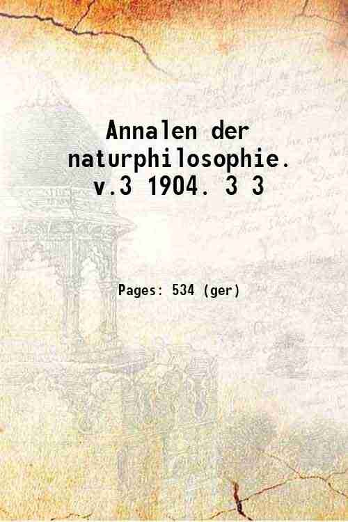 Annalen der naturphilosophie. v.3 1904. Volume 3 1904