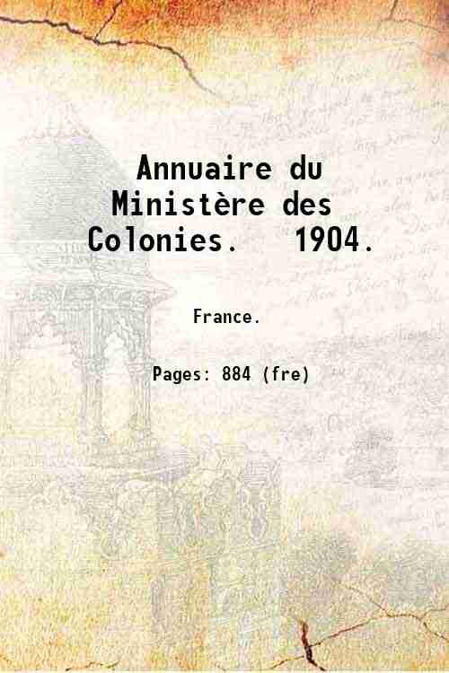 Annuaire du MinistËre des Colonies. 1904 Volume 1904 1904