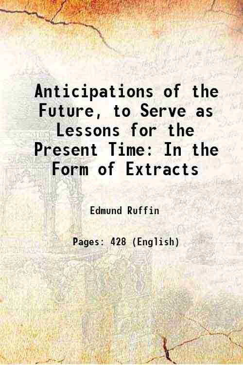 Anticipations of the Future, to Serve as Lessons for the …