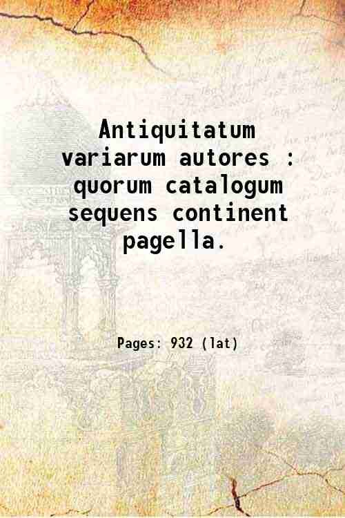 Antiquitatum variarum autores : quorum catalogum sequens continent pagella. 1560
