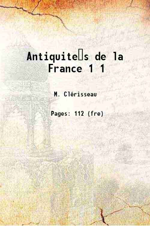 Antiquite?s de la France Volume 1 1778