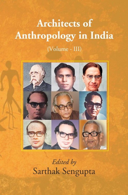 Architects of Anthropology in India (Volume III) Volume 3rd [Hardcover]