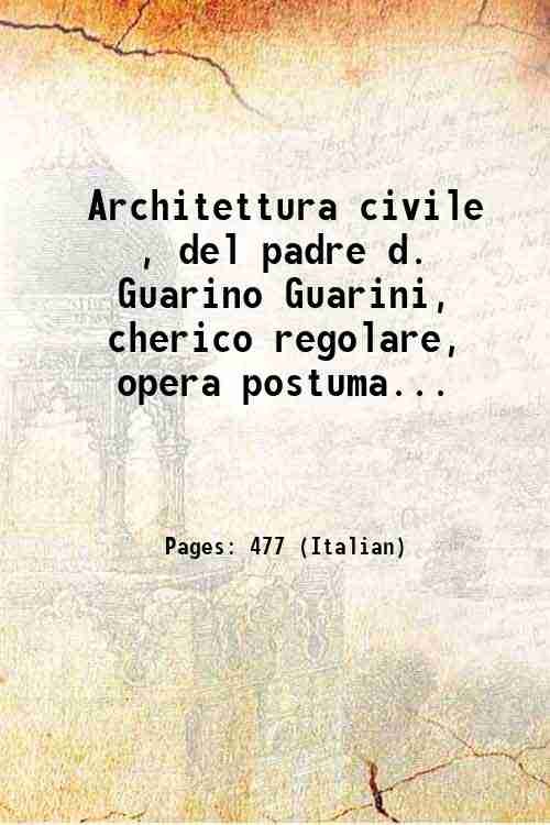 Architettura civile , del padre d. Guarino Guarini, cherico regolare, …