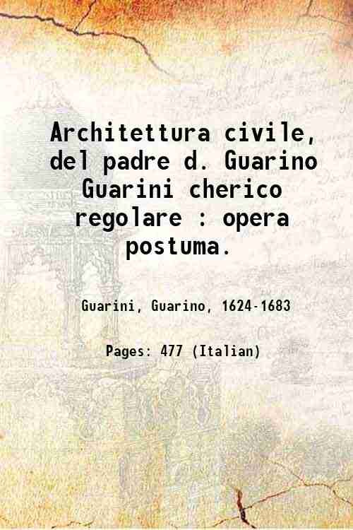 Architettura civile, del padre d. Guarino Guarini cherico regolare : …