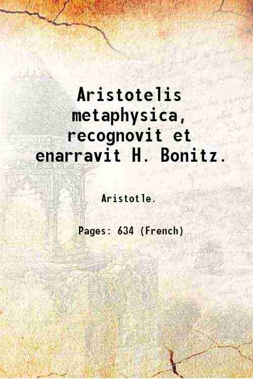 Aristotelis metaphysica, recognovit et enarravit H. Bonitz. 1849