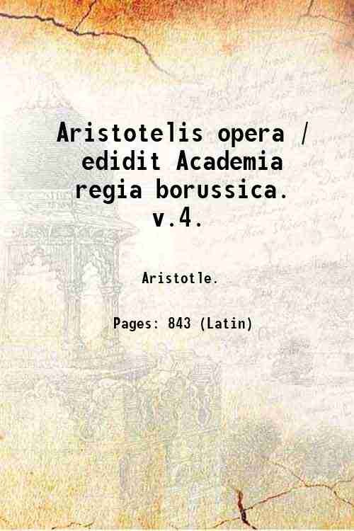 Aristotelis opera / edidit Academia regia borussica. v.4. Volume 4 …