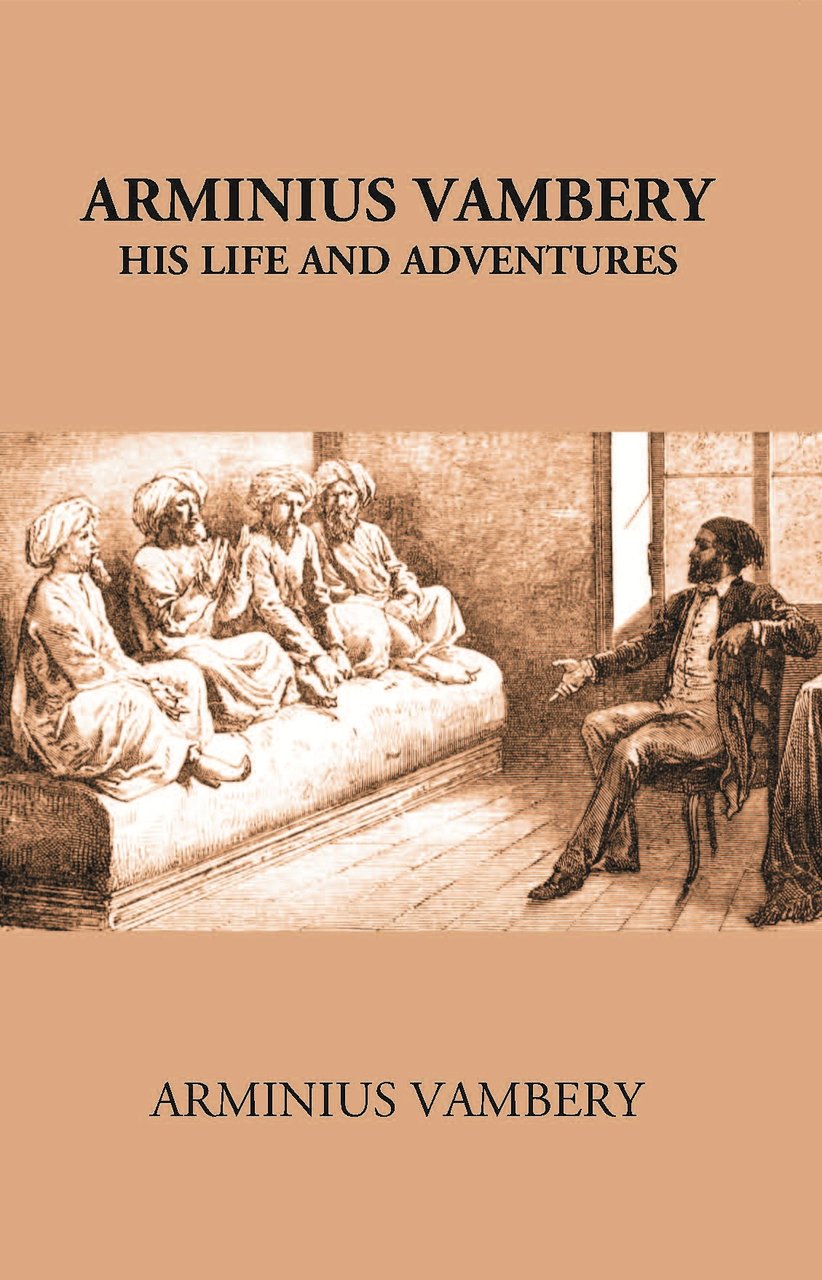 Arminius Vambery His Life And Adventures Written By Himself [Hardcover] | Immagine principale