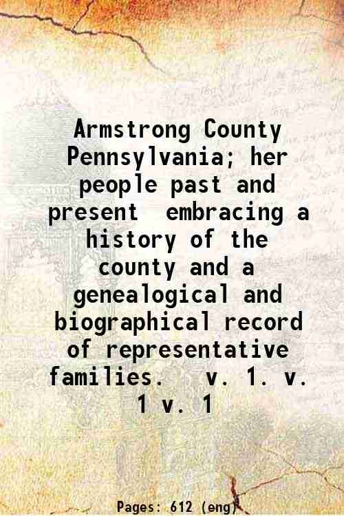 Armstrong County, Pennsylvania; her people past and present, embracing a …