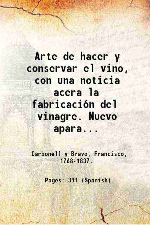 Arte de hacer y conservar el vino, con una noticia …